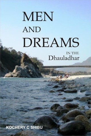 Book Review - Men And Dreams In Dhauladhar By Kochery C. Shibu