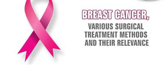 Breast Cancer, Various Surgical Treatment Methods And Their Relevance