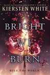Bright We Burn By Kiersten White