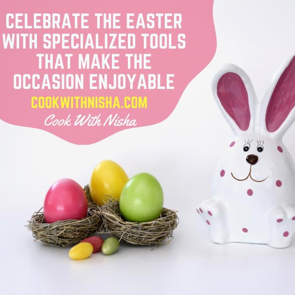 Celebrate The Easter With Specialized Tools That Make The Occasion Enjoyable