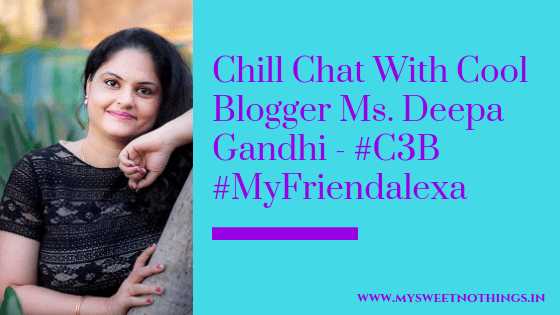 Chill Chat With Cool Blogger Ms. Deepa Gandhi - #C3B