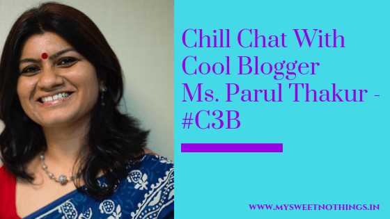 Chill Chat With Cool Blogger Ms. Parul Thakur - #C3B