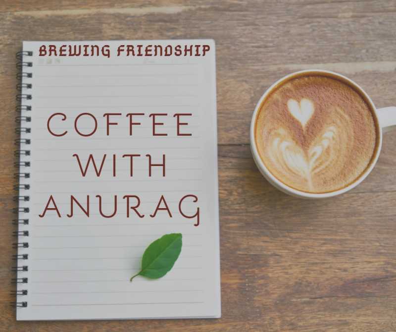 Coffee With Anurag - Part 12 With Aaratrika Das - Anurag Singh