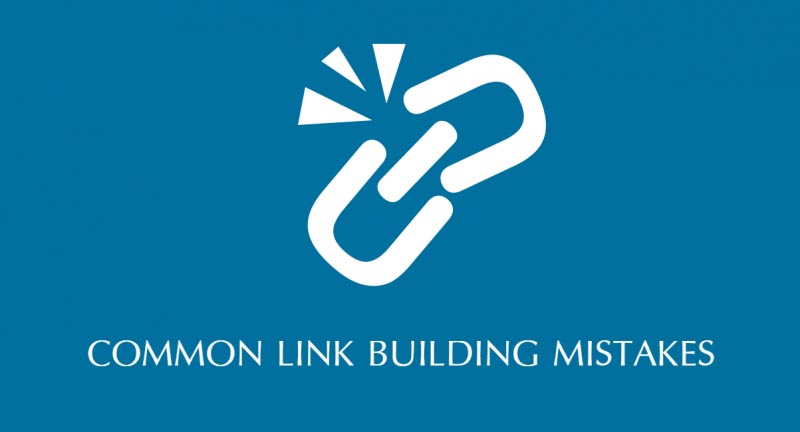 Common Link Building Mistakes And How To Avoid Them - Blogging Techniques