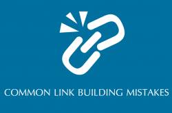 Common Link Building Mistakes and How to Avoid Them - Blogging Techniques