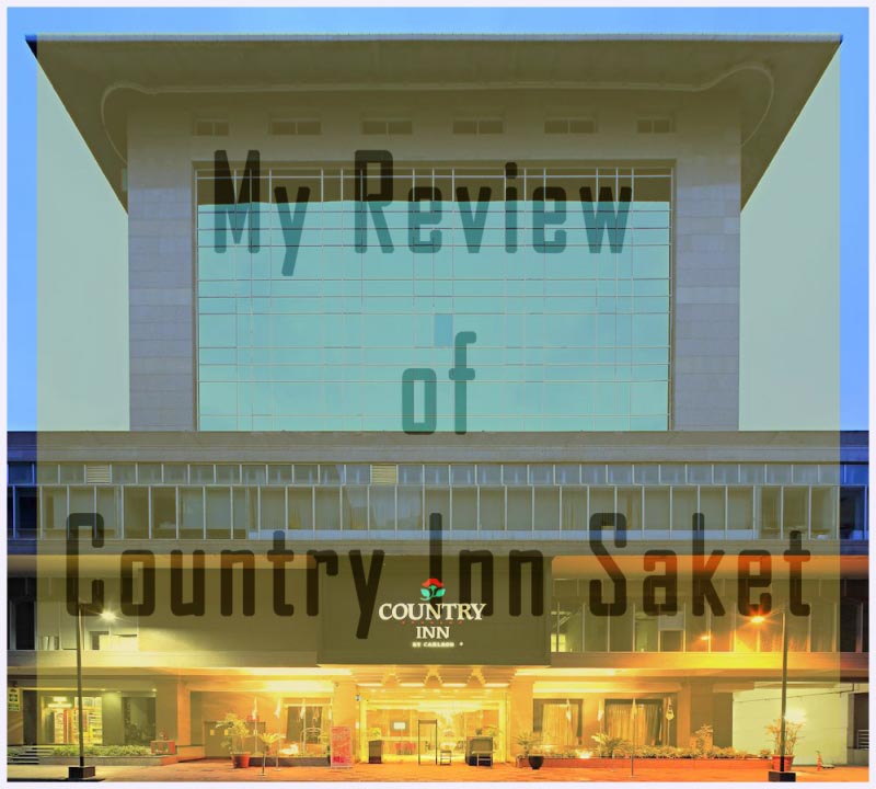 Country Inn Saket One Nigh Stay Review | Neo Travel Blog