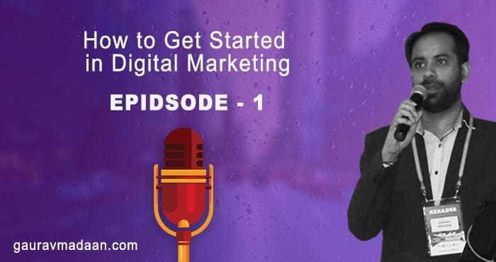 DMVIP’s Podcast Ep 1 - How To Get Started In Digital Marketing? - Gaurav Madaan