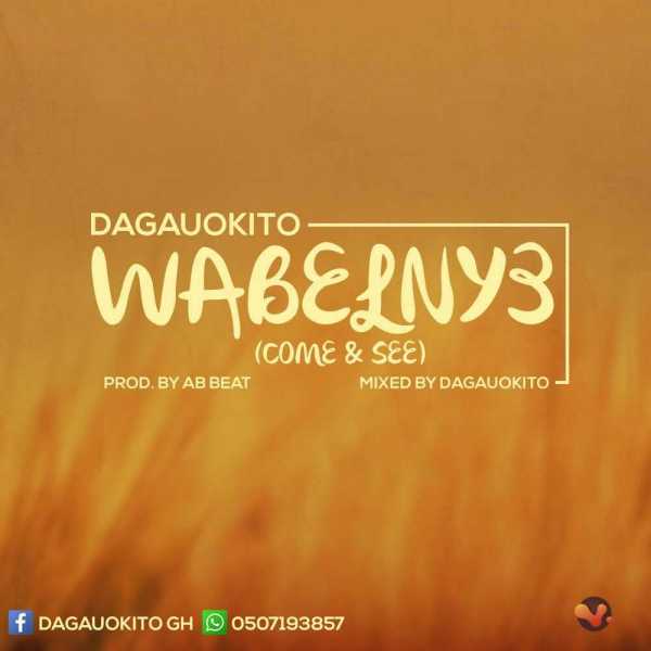 Dagau Okito - Wabelnye (Prod By AB Beatz) | MuzikHyte.Com