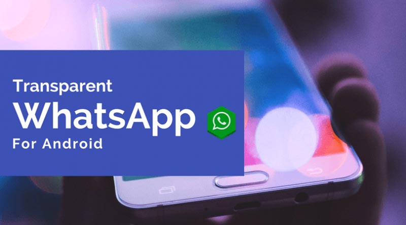 Download Transparent WhatsApp Antiban Apk For Android 2018