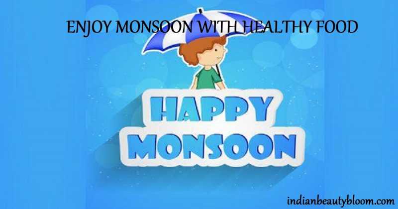 Enjoy  Monsoon  With  Healthy  Food  & Drinks  