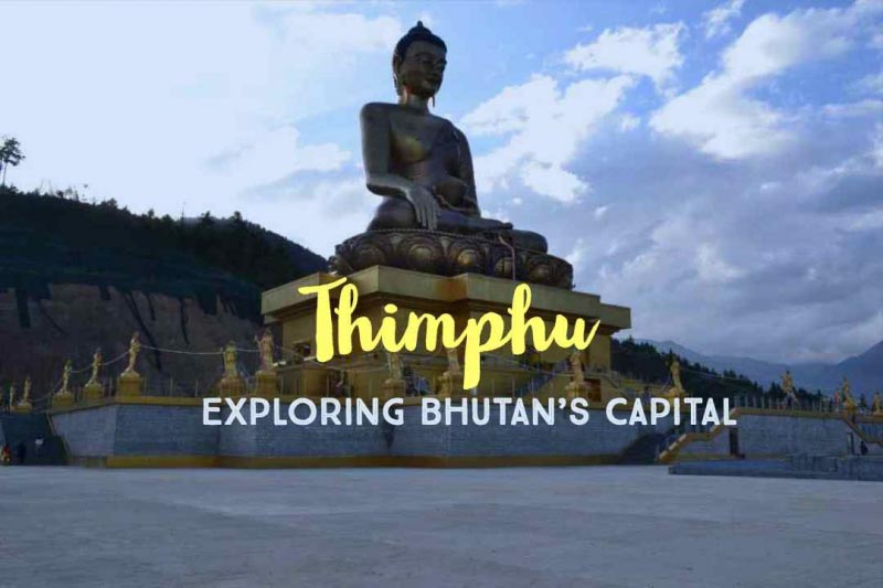 Exploring The Capital - Places To Visit In Thimphu, Bhutan