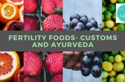 Fertility Foods- Customs and Ayurveda - Subhag | For Humanity