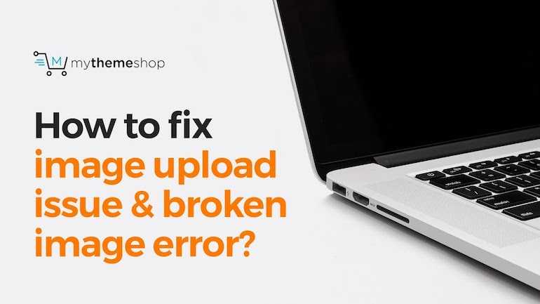 Fix Image Upload Issue And Broken Image Error In WordPress