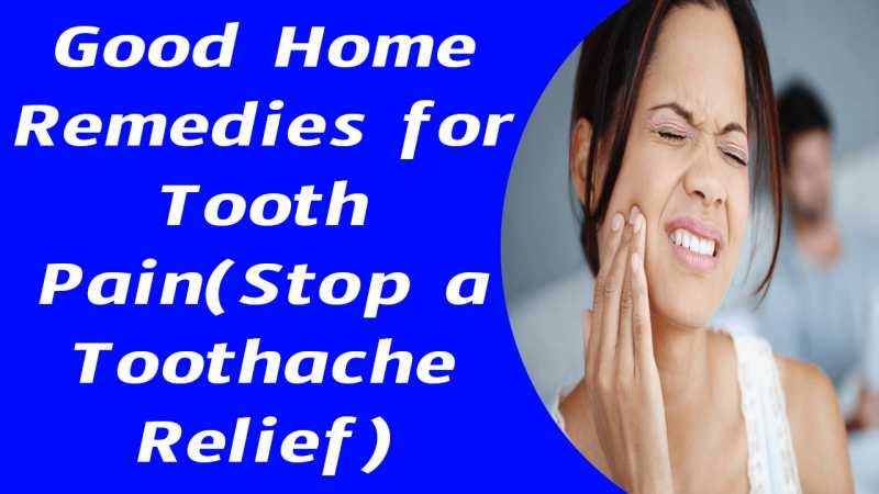 Good Home Remedies For Tooth Pain(Stop A Toothache Pain Relief)
