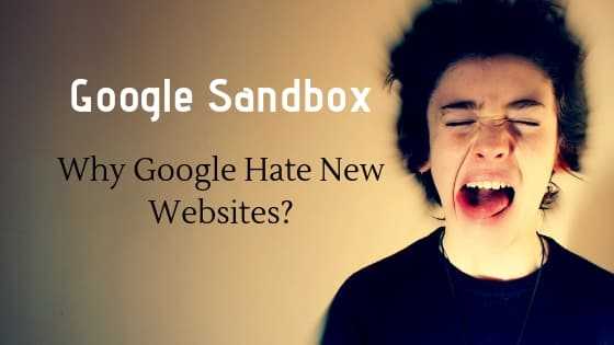 Google Sandbox : Why Google Hate New Websites? - BlogsGeek