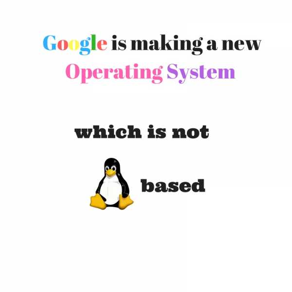 Google Is Making A New Operating System - Techlega
