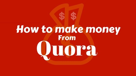 HOW TO MAKE MONEY QUORA & HOW TO MAKE MONEY ONLINE QUORA