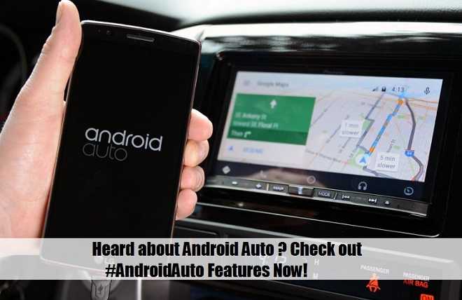 Heard About Android Auto ? Check Out #AndroidAuto Features Now!