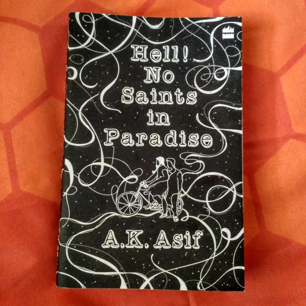 Hell! No Saints In Paradise By A. K. Asif