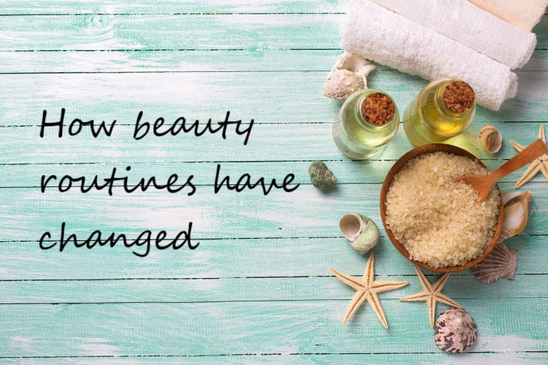 How Beauty Routines Have Changed And How They Have Stayed The Same