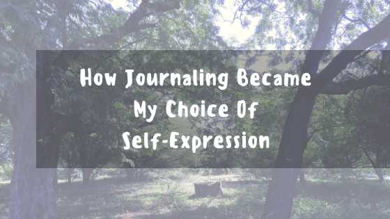 How Journaling Became My Choice Of Self-Expression | Nomadic Thunker