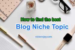 How To Cleverly Choose your Blog Niche Topic | VictorVijay