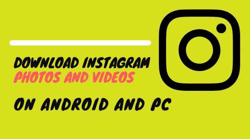 How To Download Instagram Photos And Videos On Android And PC