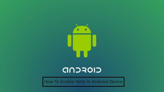 How To Enable Volte - Top Methods For Android & IOS