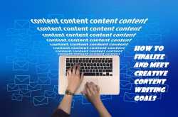 How To Finalize and Meet Creative Content Writing Goals