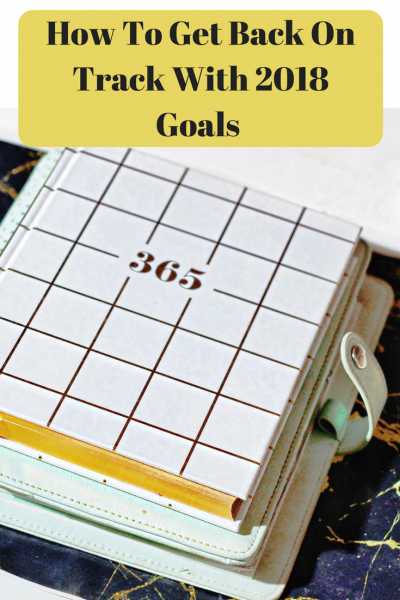 How To Get Back On Track With 2018 Goals - Love Fashion Makeup