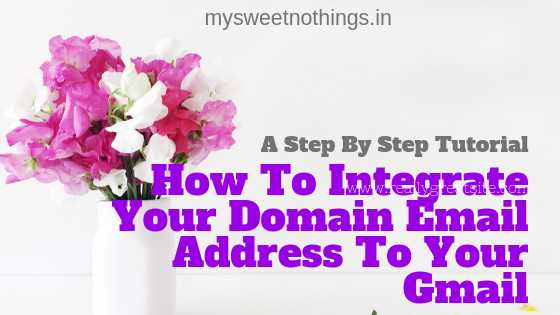 How To Integrate Your Domain Email Address To Your Gmail: Tutorial