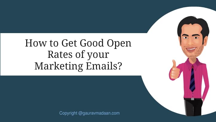How To Get Good Open Rates Of Your Marketing Emails? - Gaurav Madaan