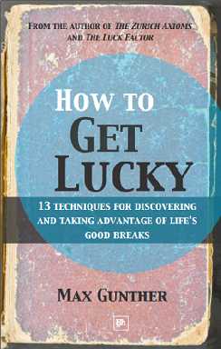 How To Get Lucky: 13 Techniques For Discovering And Taking Advantage Of Life’s Good Breaks- Book 18 Review