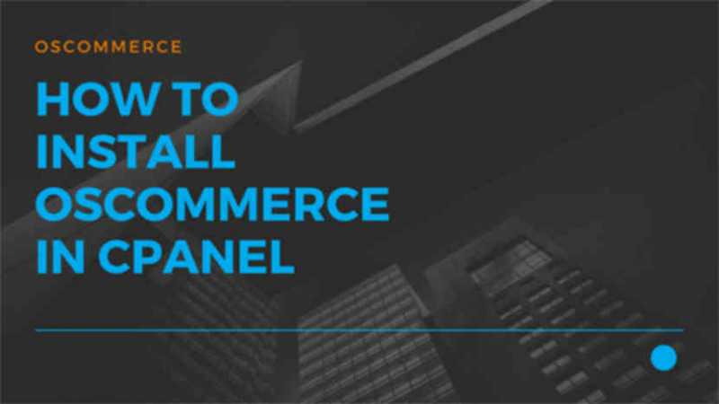 How To Install OsCommerce In CPanel Shared Hosting - JustITHosting