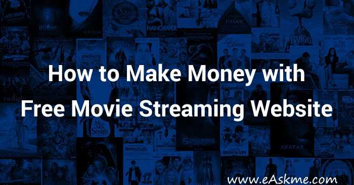 How To Make Money With Free Movie Streaming Website