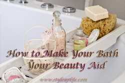 How to Make Your Bath Your Beauty Aid