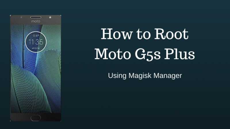 How To Root Moto G5s Plus [ Android 7.1.1 ] - Geek Gyaan