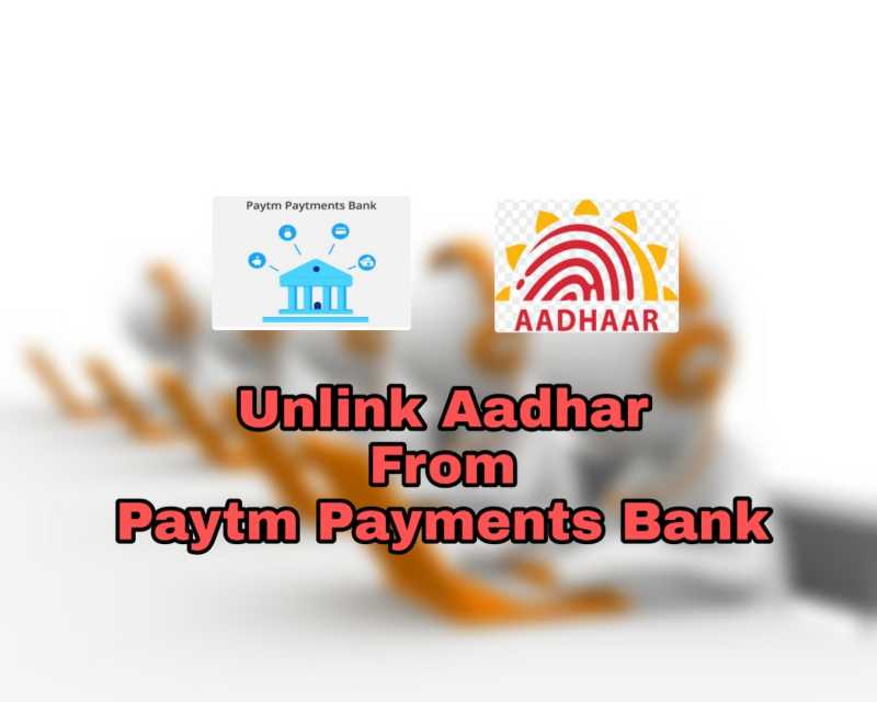 How To Easily Unlink Aadhar From Paytm Payments Bank In 2 Minutes