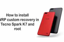 How to install TWRP custom recovery in Tecno Spark K7 and root