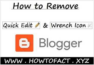 How To Remove Quick Edit And Wrench Icon In Blogger.