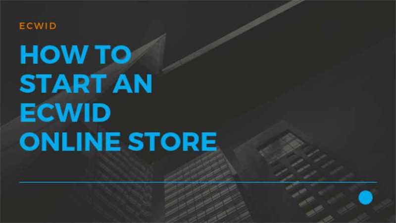 How To Start An Ecwid Online Store - Easy Customize Site - JustITHosting