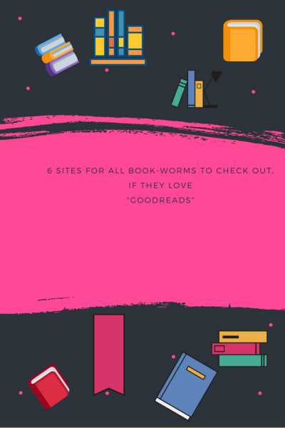 If You Love Goodreads, Check Out These 5 Fabulous Sites