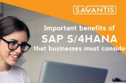 Important Benefits of SAP S/4HANA that Businesses Must Consider