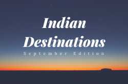 Indian Destinations To Visit This September | Wandering Cerebrations