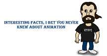 Interesting Facts - I Bet You Never Knew About Animation