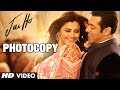 Jai Ho: Photocopy HD Video Song | Lyrics | Review | Watch Online | Salman Khan, Daisy Shah, Tabu