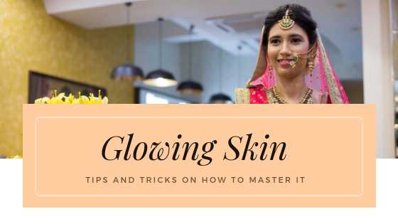 Leading Makeup Artist Chandni Singh Tells You How To Get Glowing Skin This Wedding Season - Be For Beauty