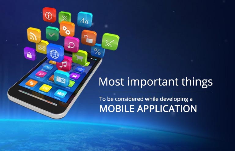 MOST IMPORTANT THINGS TO BE CONSIDERED WHILE DEVELOPING A MOBILE APPLICATION