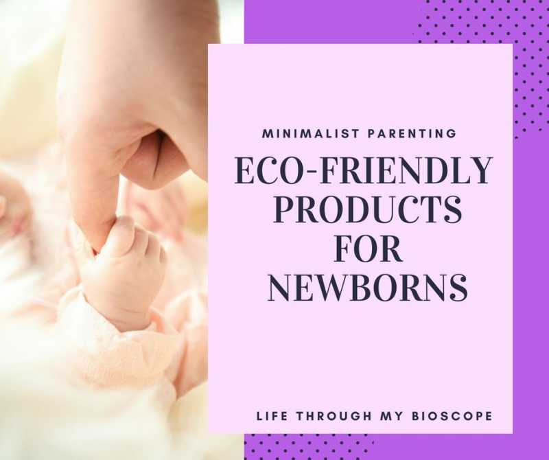 Minimalist Parenting | Newborn Care Products - Life Through My Bioscope