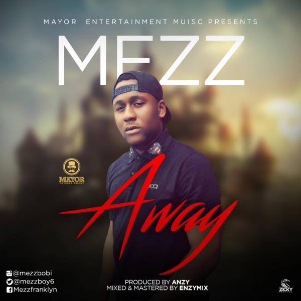 New Music: Mezz - Away (Prod. By Anzy, Mix By Enzy)